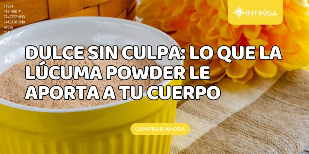 Dulce sin culpa lo que la lúcuma powder le aporta a tu cuerpo