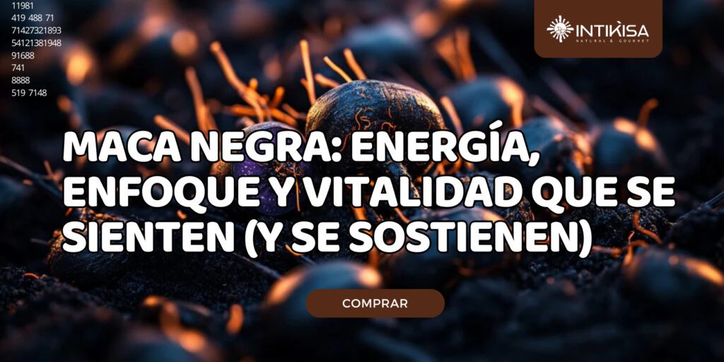 Maca negra energía, enfoque y vitalidad que se sienten (y se sostienen)