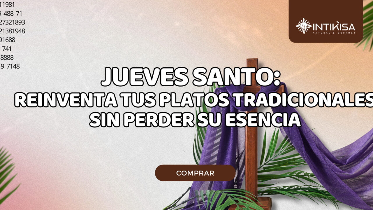 Jueves Santo reinventa tus platos tradicionales sin perder su esencia