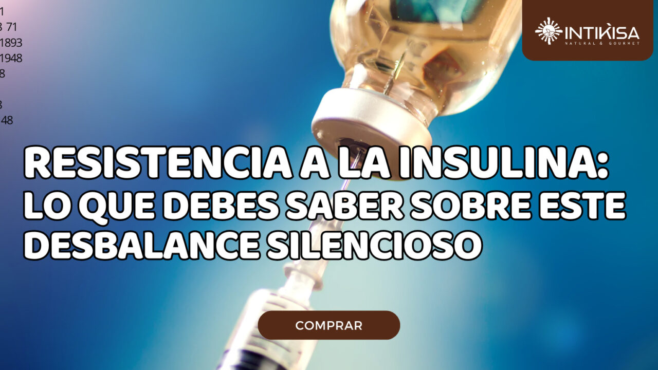 Resistencia a la insulina lo que debes saber sobre este desbalance silencioso