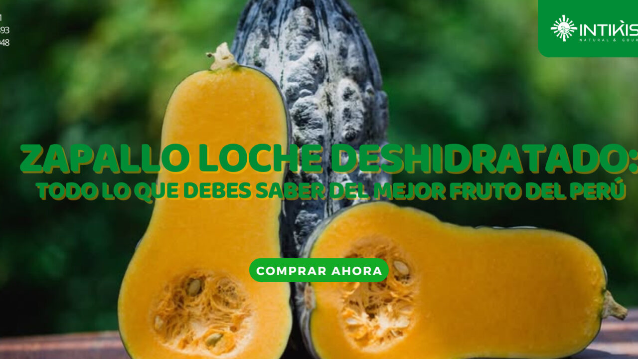 Zapallo Loche Deshidratado: Todo lo que debes saber del mejor fruto del perú