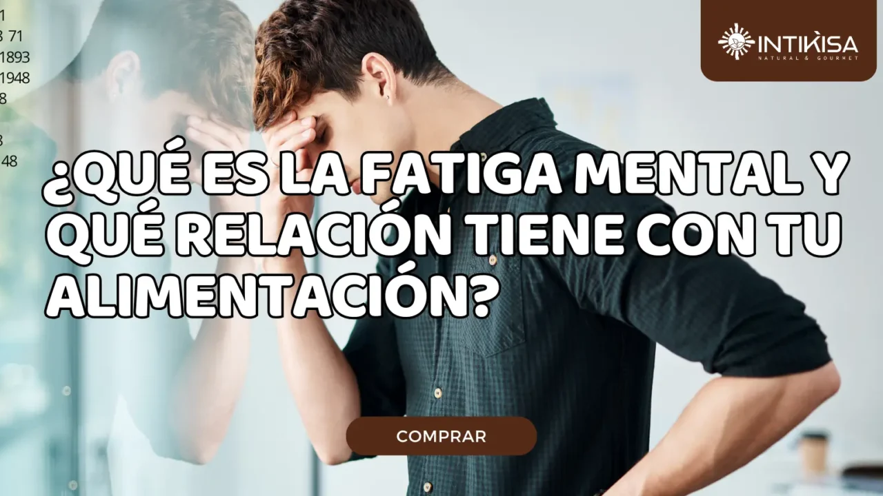 ¿Qué es la fatiga mental y qué relación tiene con tu alimentación